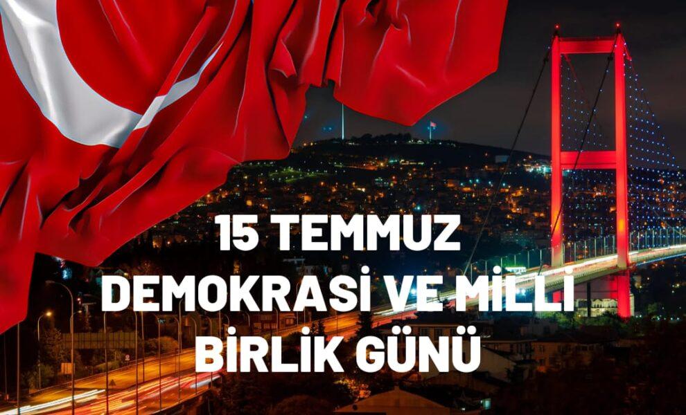 15 Temmuz Demokrasi ve Milli Birlik Günü